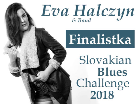 Rozhovor s finalistkou celoslovenskej súťažnej prehliadky Slovakian Blues Challenge 2018 speváčkou Evou Halčinovou
