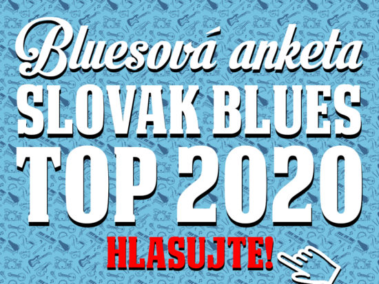 Bluesová anketa 2020 Slovak Blues Top Hlasujte! Bluesová anketa 2020 Slovak Blues Top Hlasujte!